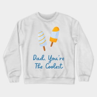 Father's Day Funny Quote Ice Cream Crewneck Sweatshirt